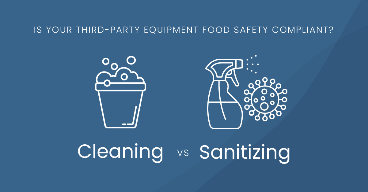 Is Your Third Party Equipment Food Safety Compliant? Cleaning Vs ...